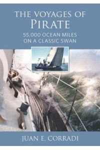 The Voyages of Pirate 55,000 Ocean Miles on a Classic Swan