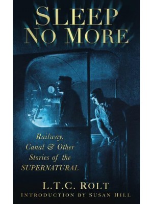 Sleep No More Railway, Canal & Other Stories of the Supernatural