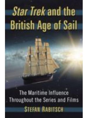 Star Trek and the British Age of Sail The Maritime Influence Throughout the Series and Films