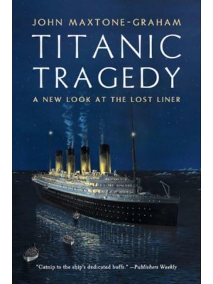 Titanic Tragedy A New Look at the Lost Liner