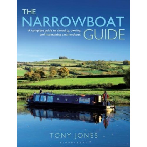 The Narrowboat Guide A Complete Guide to Choosing, Designing and Maintaining a Narrowboat