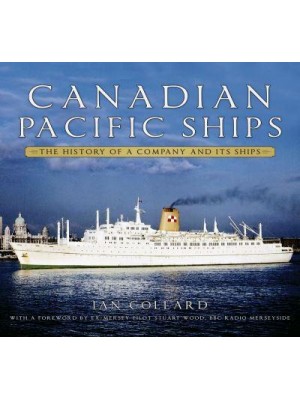 Canadian Pacific Ships The History of a Company and Its Ships