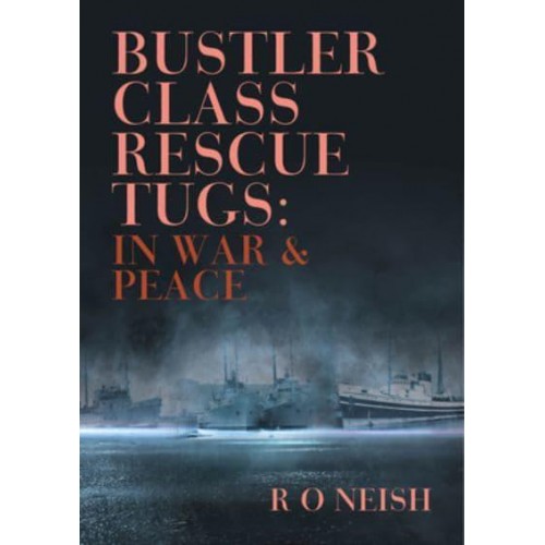 Bustler Class Rescue Tugs In War and Peace