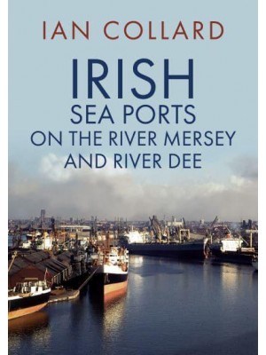 Irish Sea Ports on the River Mersey and River Dee