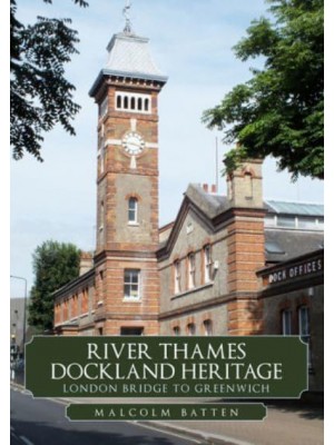 River Thames Dockland Heritage London Bridge to Greenwich