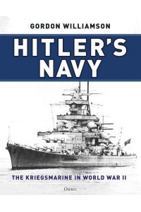 Hitler's Navy The Kriegsmarine in World War II