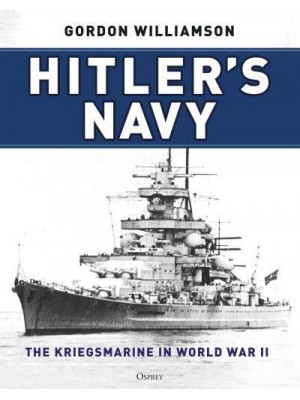 Hitler's Navy The Kriegsmarine in World War II