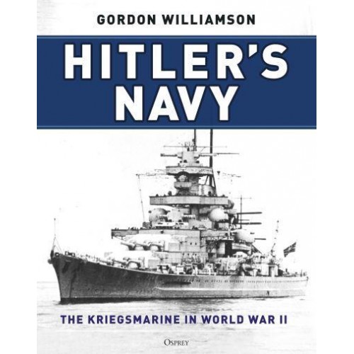 Hitler's Navy The Kriegsmarine in World War II