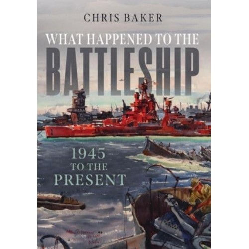 What Happened to the Battleship 1945 to Present
