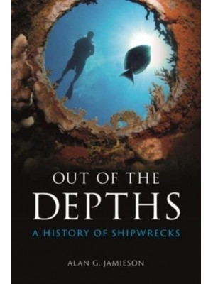 Out of the Depths A History of Shipwrecks