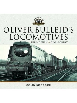 Oliver Bulleid's Locomotives