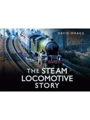 The Steam Locomotive Story - Story Of