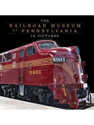 The Railroad Museum of Pennsylvania in Pictures