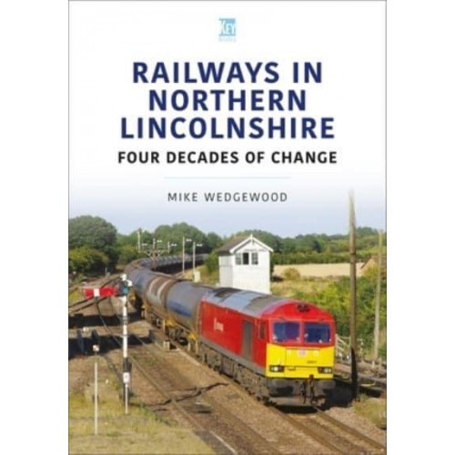 Railways in Northern Lincolnshire Four Decades of Change