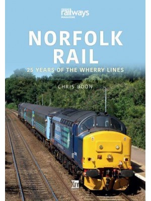 Norfolk Rail 25 Years of the Wherry Lines