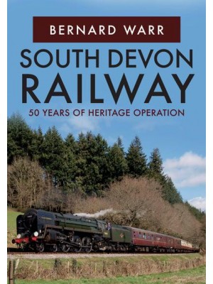 South Devon Railway 50 Years of Heritage Operation