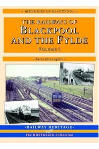 A Nostalgic Look at the Railways of Blackpool and the Fylde Britain's Premier Resort - The Nostalgia Collection.