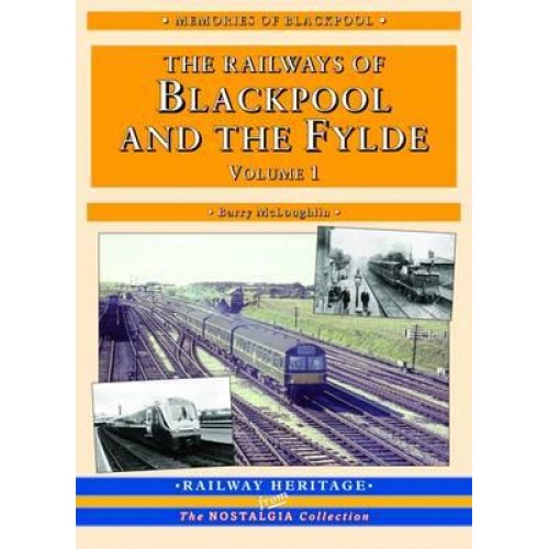 A Nostalgic Look at the Railways of Blackpool and the Fylde Britain's Premier Resort - The Nostalgia Collection.