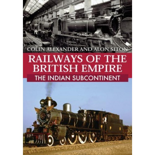 Railways of the British Empire: The Indian Subcontinent