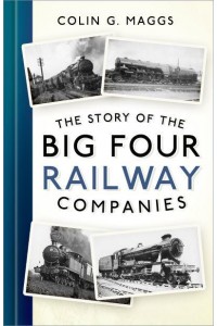 The Story of the Big Four Railway Companies