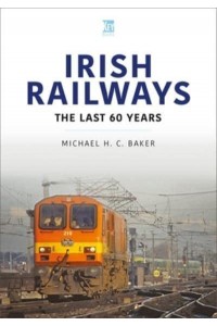 Irish Railways The Last Sixty Years