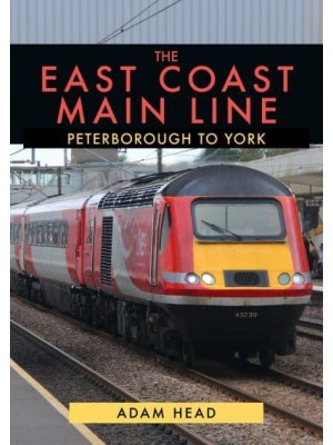 The East Coast Main Line Peterborough to York