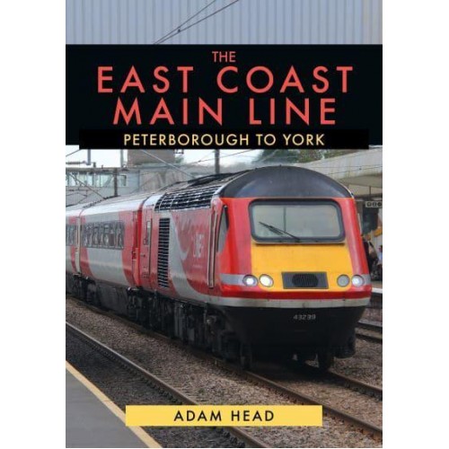 The East Coast Main Line Peterborough to York