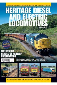 Heritage Diesel and Electric Locomotives The Definitive Guide to Main Line Modern Traction Preservation