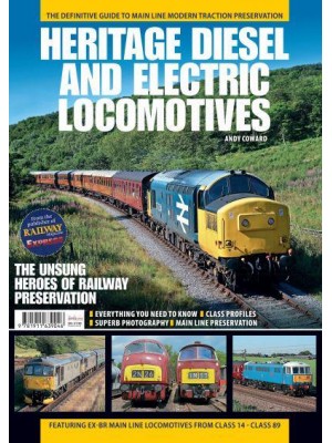Heritage Diesel and Electric Locomotives The Definitive Guide to Main Line Modern Traction Preservation