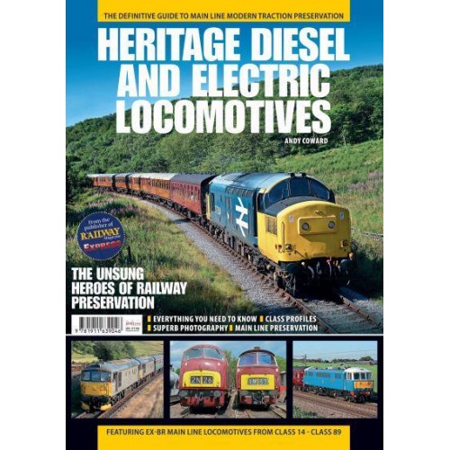 Heritage Diesel and Electric Locomotives The Definitive Guide to Main Line Modern Traction Preservation