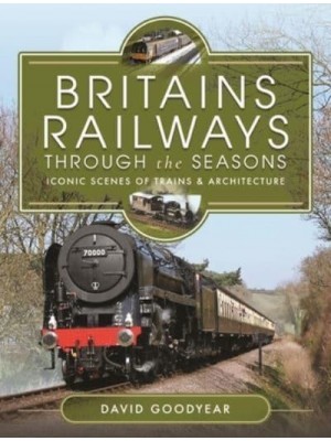 Britains Railways Through the Seasons