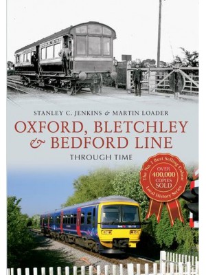 Oxford, Bletchley & Bedford Line Through Time - Through Time
