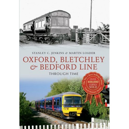 Oxford, Bletchley & Bedford Line Through Time - Through Time
