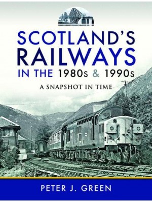 Scotland's Railways in the 1980S and 1990S