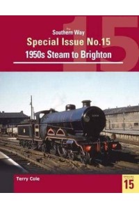 1950S Steam to Brighton - The Southern Way Special Issue