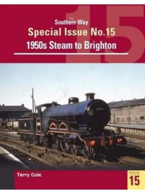 1950S Steam to Brighton - The Southern Way Special Issue