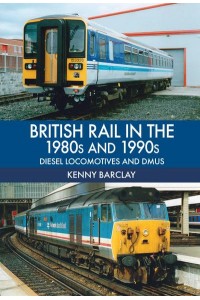 British Rail in the 1980S and 1990S Diesel Locomotives and DMUs