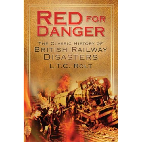 Red for Danger The Classic History of British Railway Disasters