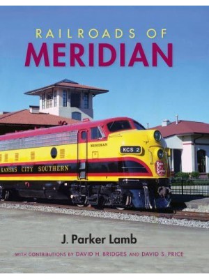 Railroads of Meridian - Railroads Past & Present