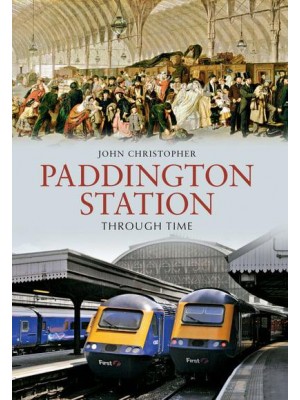 Paddington Station Through Time - Through Time