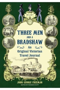 Three Men and a Bradshaw An Original Victorian Travel Journal