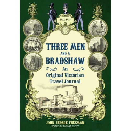 Three Men and a Bradshaw An Original Victorian Travel Journal