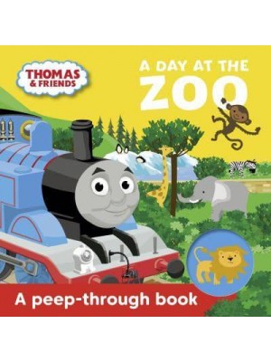 A Day at the Zoo A Peep-Through Book - Thomas & Friends