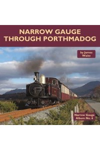 Narrow Gauge Through Porthmadog - Narrow Gauge Album