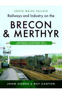 Railways and Industry on the Brecon & Merthyr