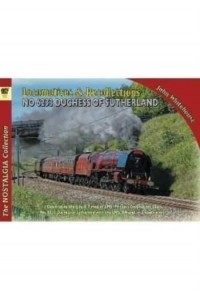 Locomotives and Recollections No 6233 Duchess of Sutherland - Railways & Recollections