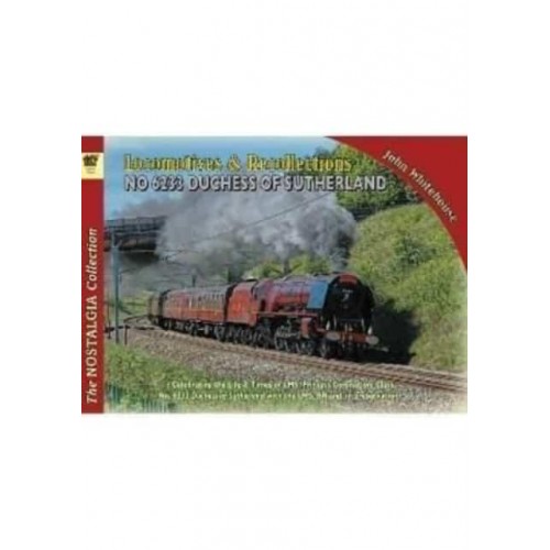 Locomotives and Recollections No 6233 Duchess of Sutherland - Railways & Recollections