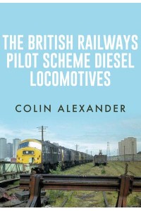 The British Railways Pilot Scheme Diesel Locomotives