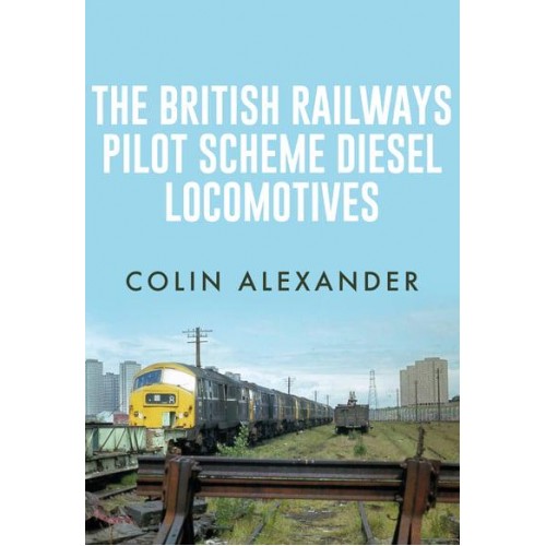 The British Railways Pilot Scheme Diesel Locomotives