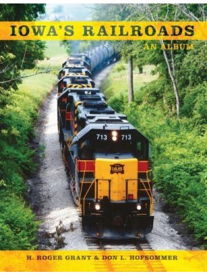 Iowa's Railroads An Album - Railroads Past and Present